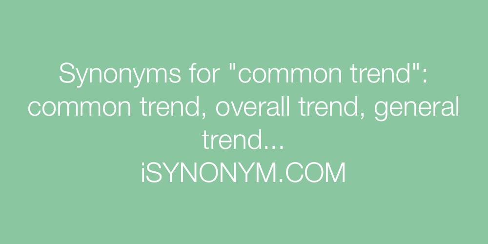 Synonyms common trend