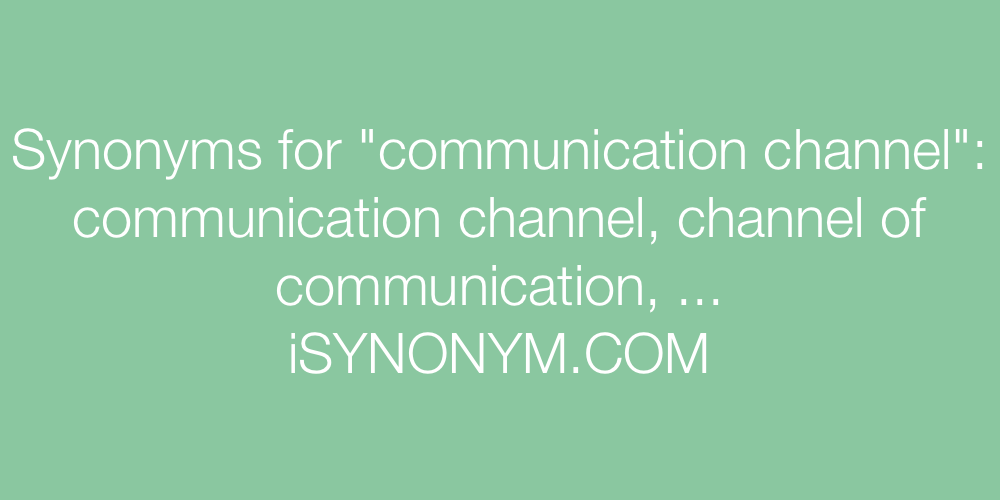 Synonyms communication channel