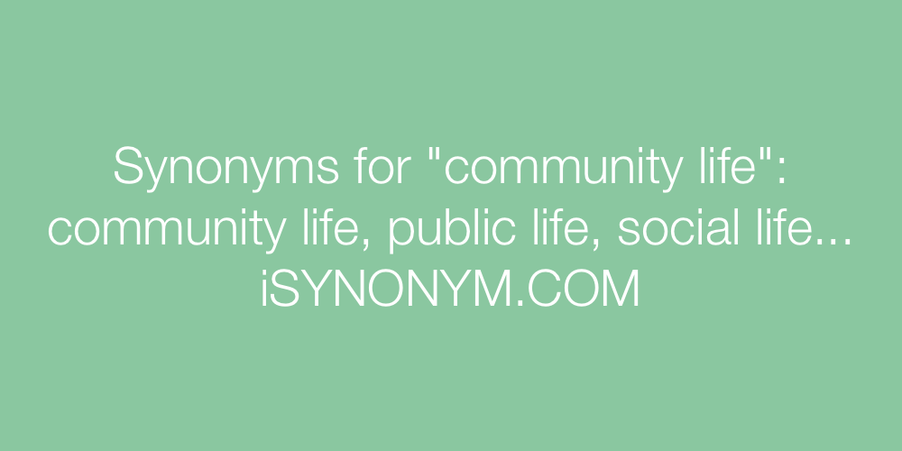 Synonyms community life