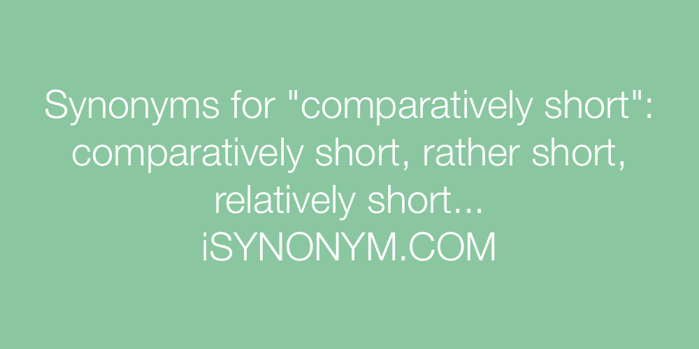 Synonyms comparatively short