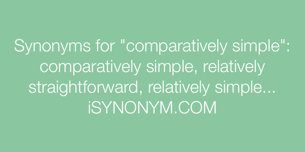 Synonyms comparatively simple