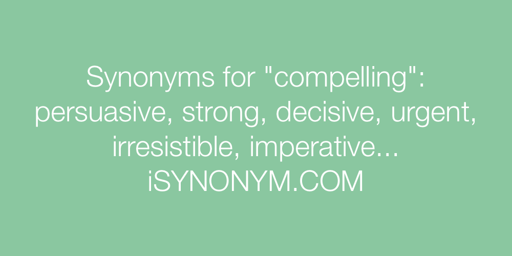 Synonyms compelling
