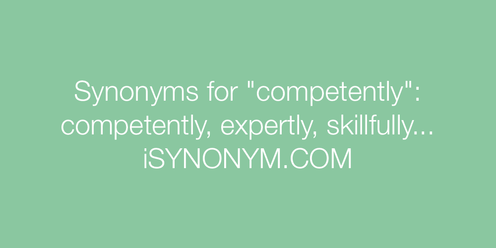 Synonyms competently