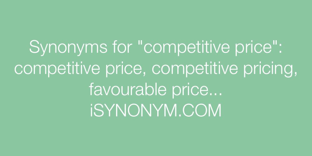 Synonyms competitive price