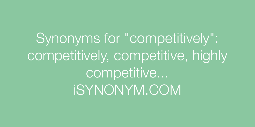 Synonyms competitively