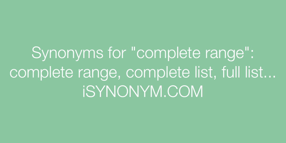 Synonyms for complete range complete range synonyms