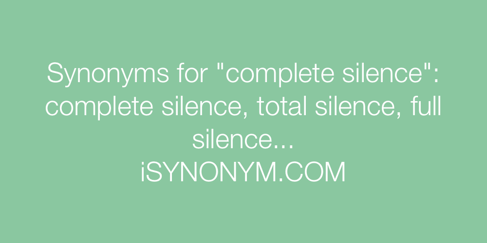 Synonyms complete silence