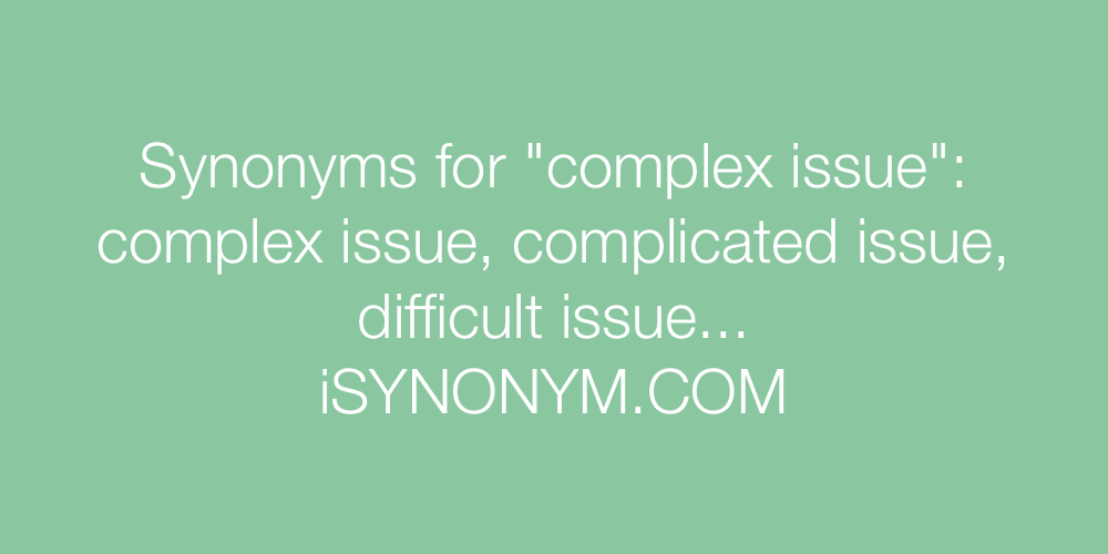 Synonyms complex issue