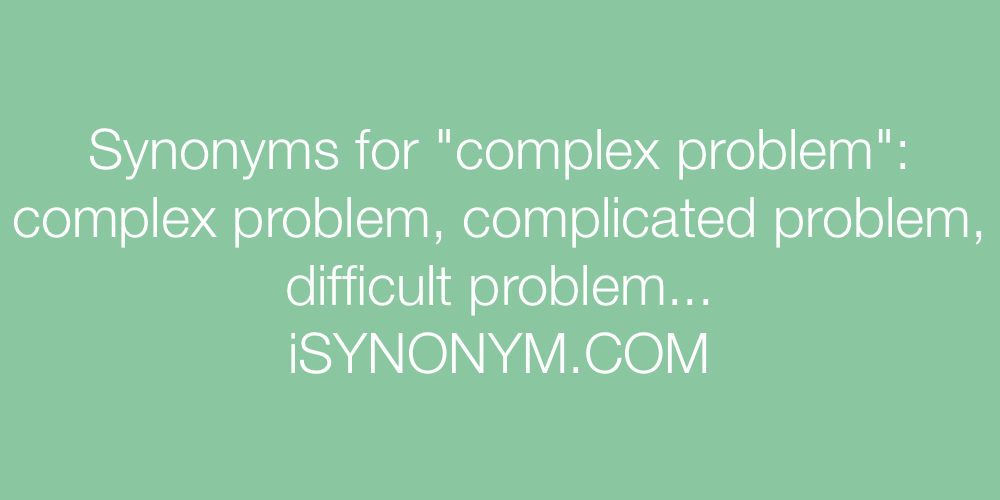 Synonyms complex problem