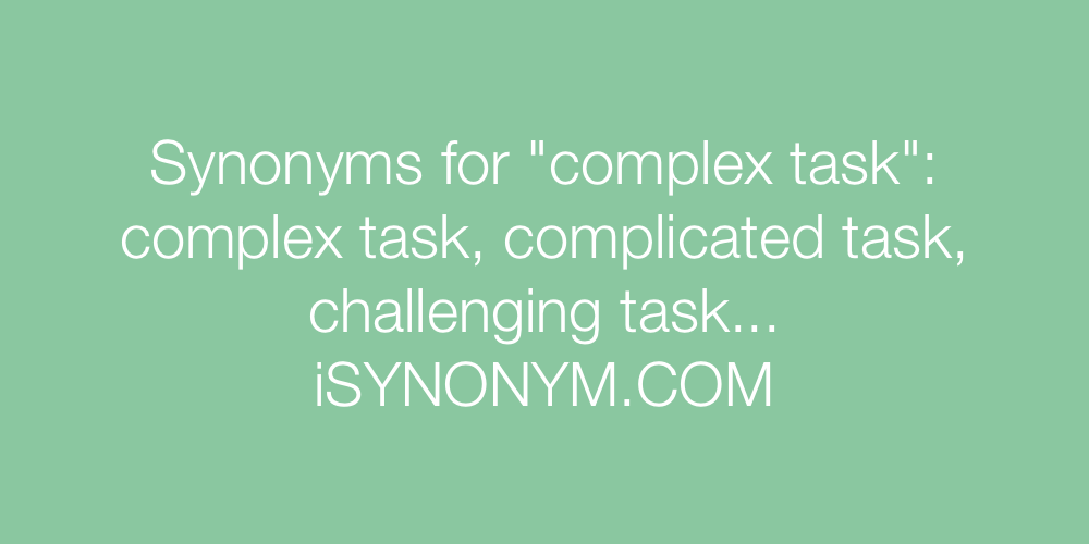 Synonyms complex task