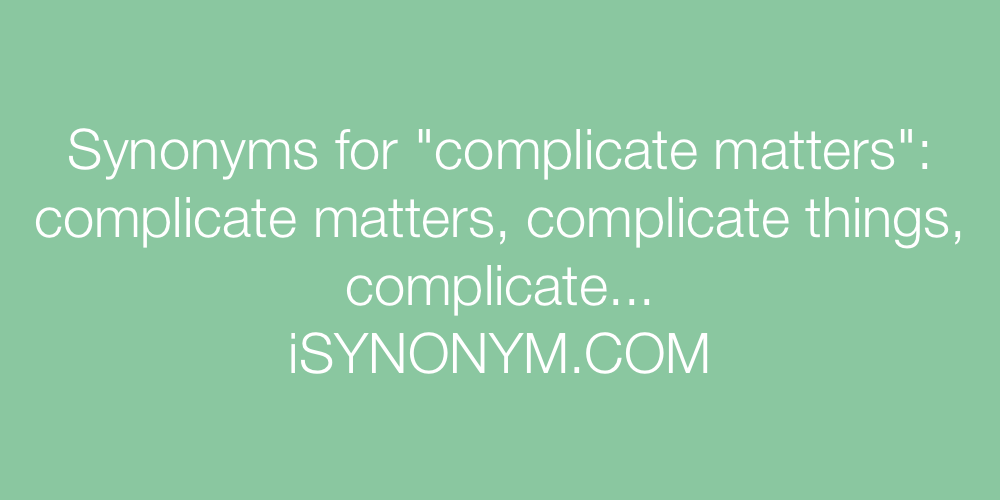 Synonyms complicate matters