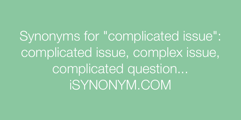Synonyms complicated issue