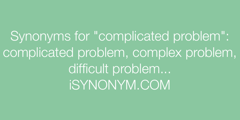 Synonyms complicated problem