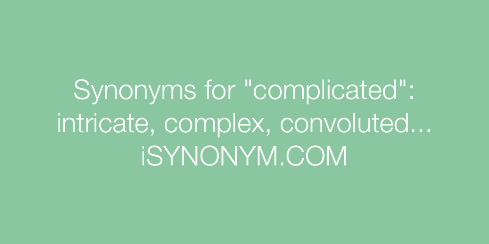 Synonyms complicated