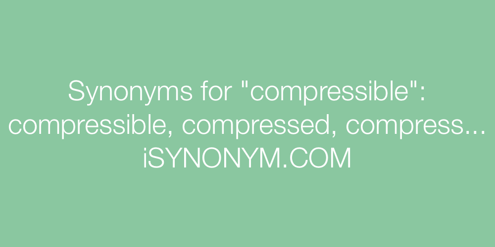 Synonyms compressible
