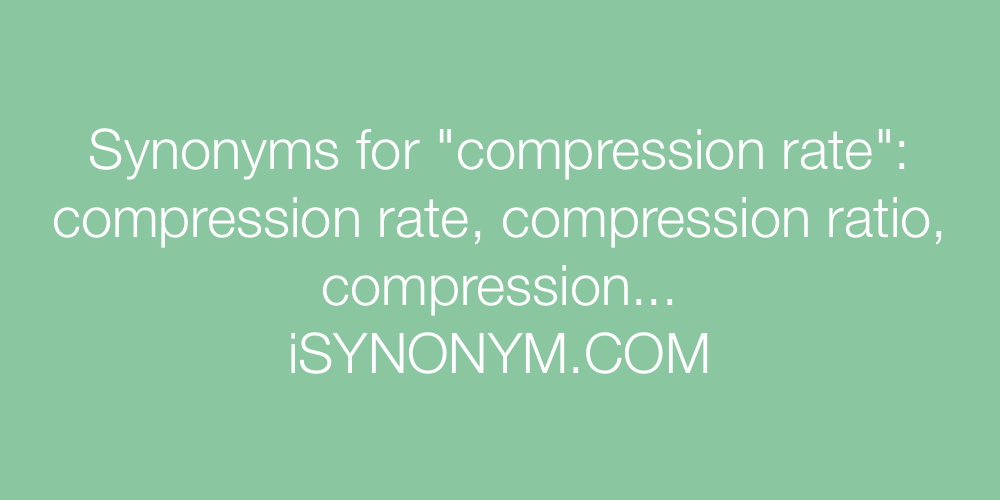 Synonyms compression rate