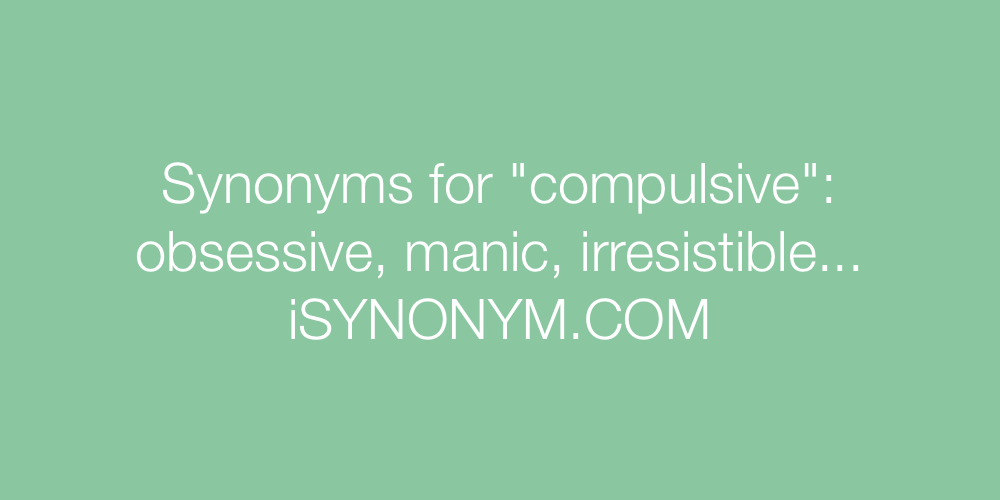 Synonyms compulsive