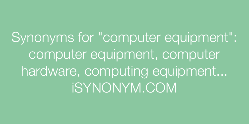 Synonyms computer equipment