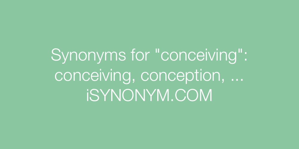 Synonyms conceiving