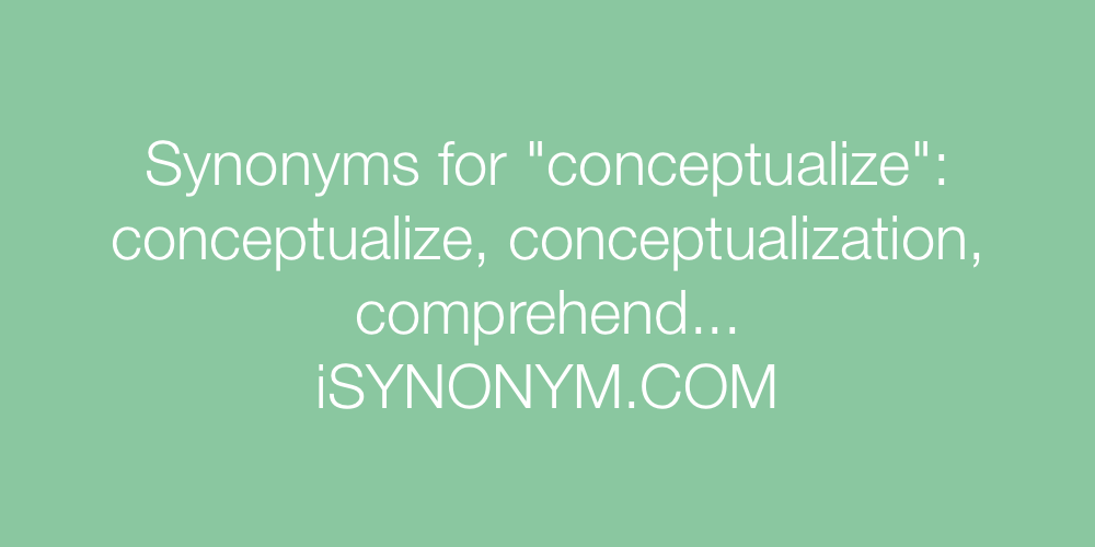 Synonyms conceptualize