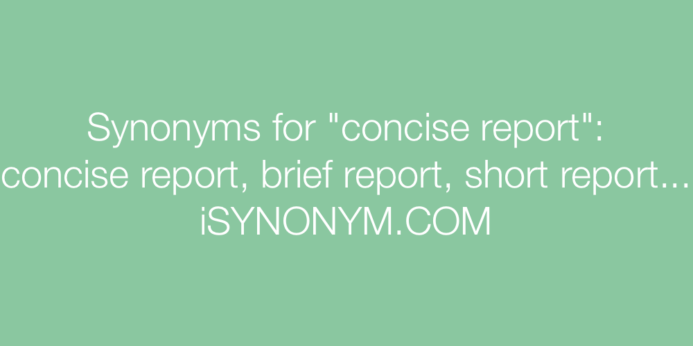 Synonyms For Concise Report Concise Report Synonyms Isynonym Com