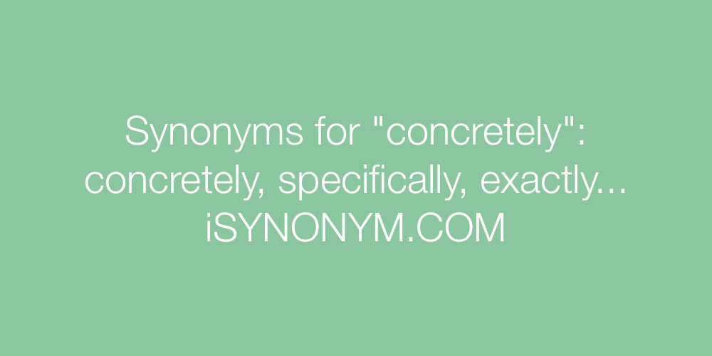 Synonyms concretely