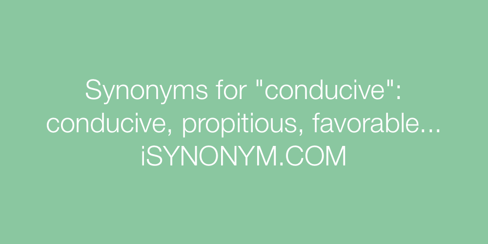 Synonyms conducive