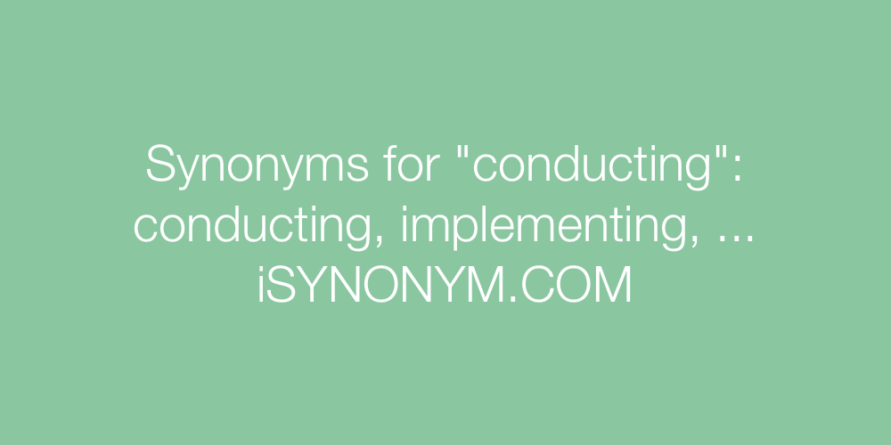 Synonyms conducting