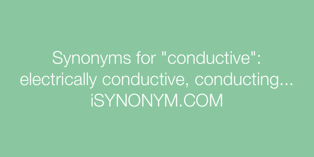 Synonyms conductive