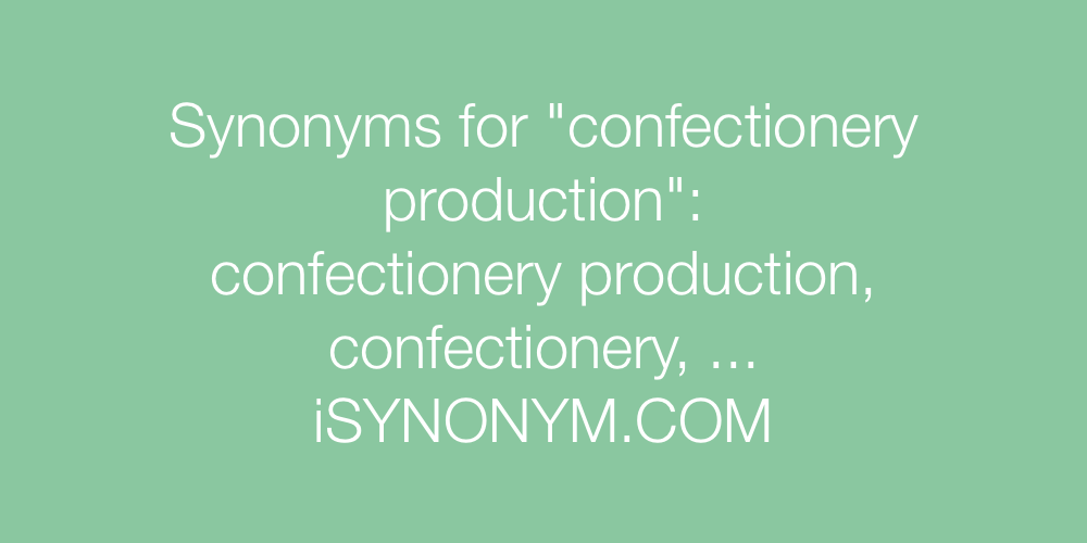 Synonyms confectionery production