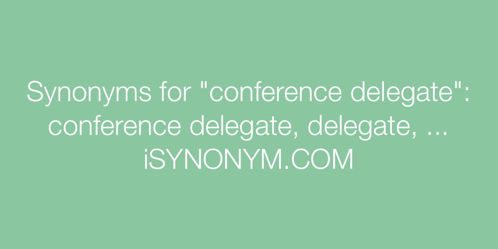 Synonyms conference delegate