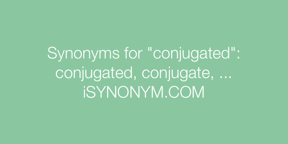 Synonyms conjugated
