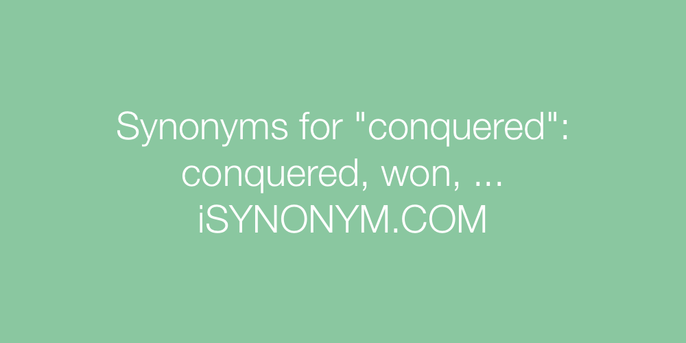 Synonyms conquered