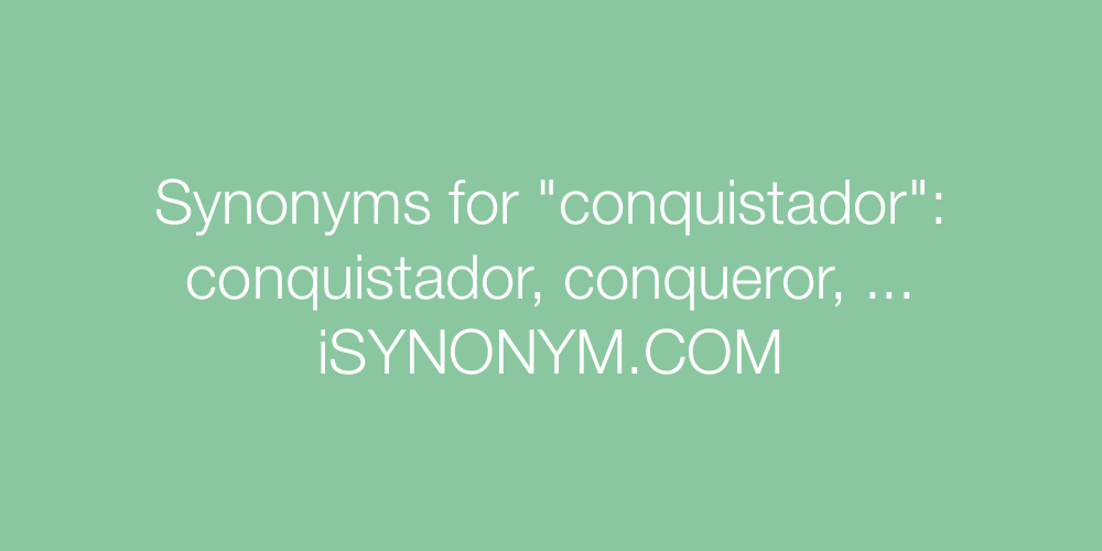 Synonyms conquistador