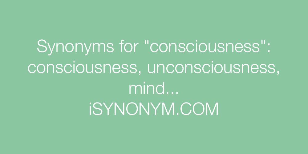 Synonyms consciousness
