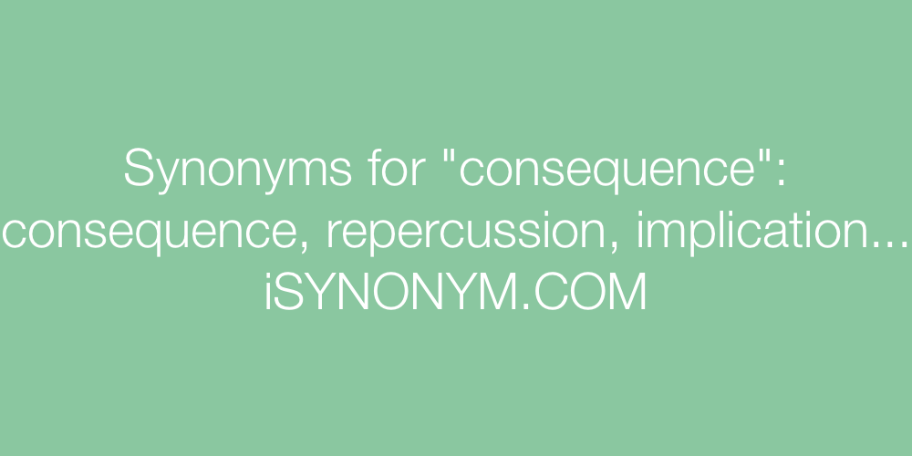Synonyms consequence