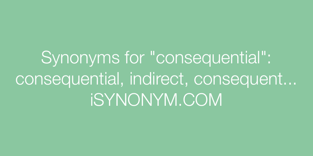 Synonyms consequential