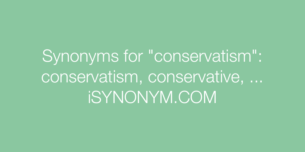 Synonyms conservatism