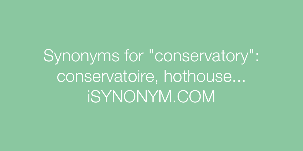 Synonyms conservatory