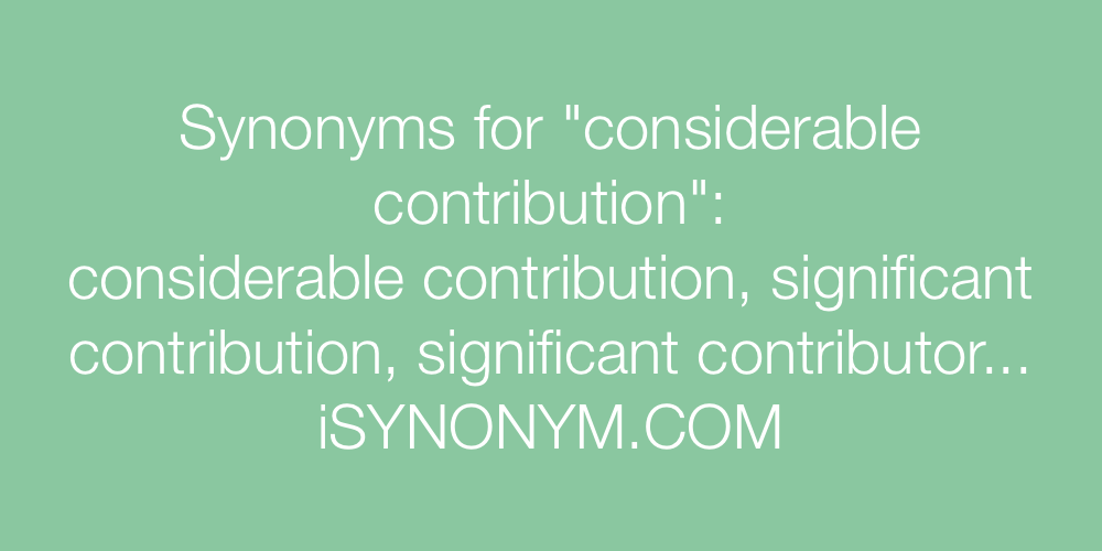 Synonyms considerable contribution
