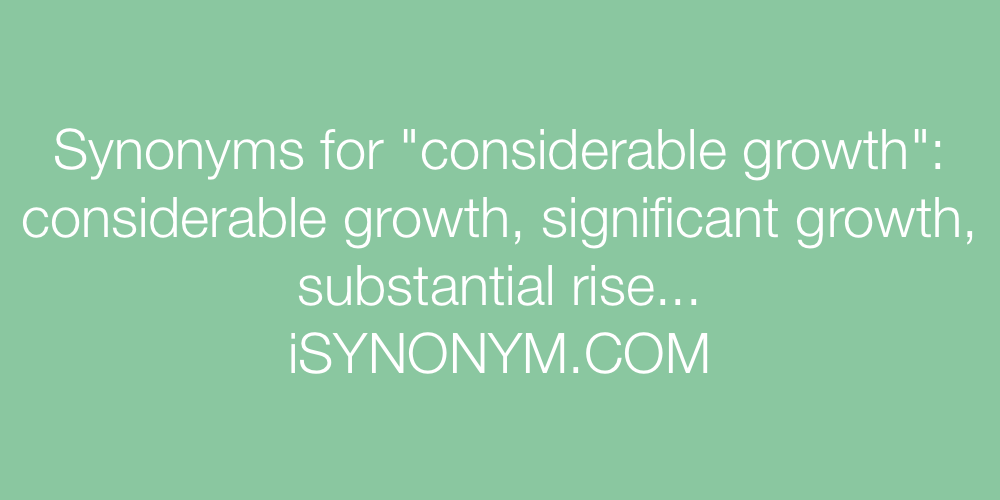 Synonyms considerable growth