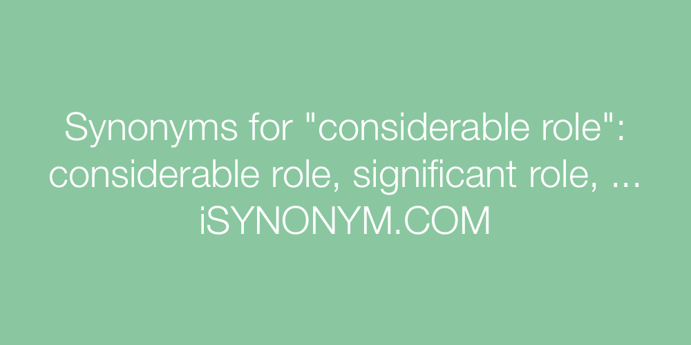 Synonyms considerable role