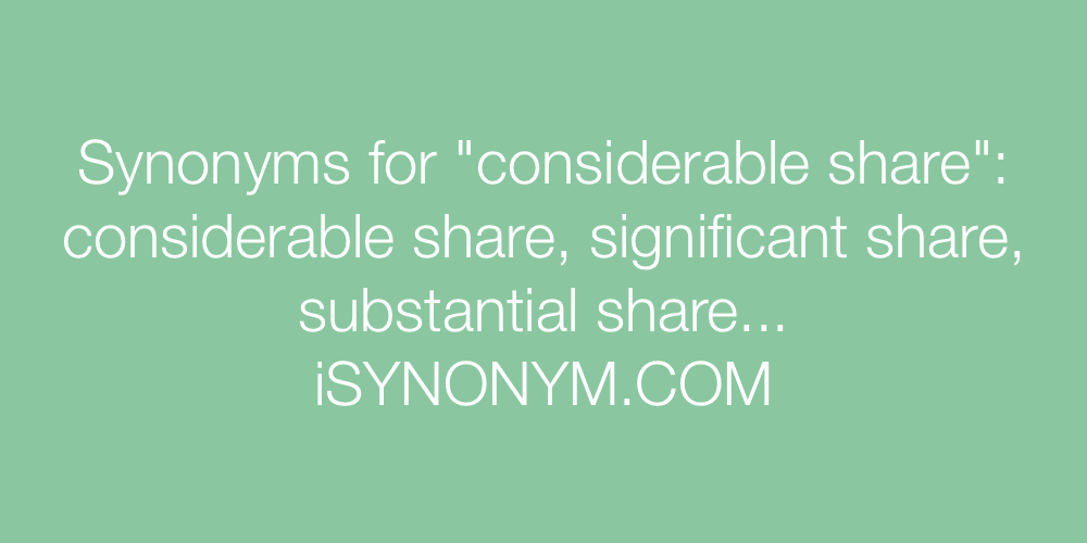 Synonyms considerable share