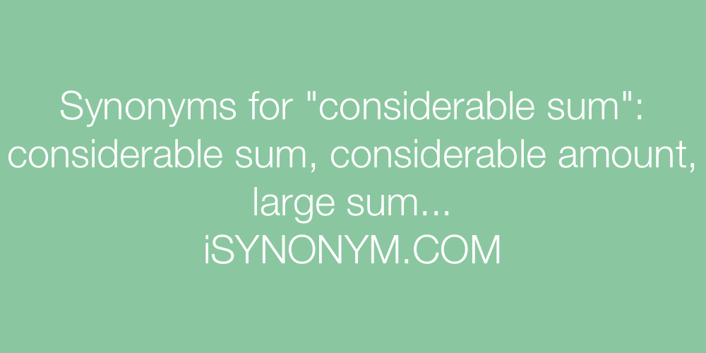 Synonyms considerable sum
