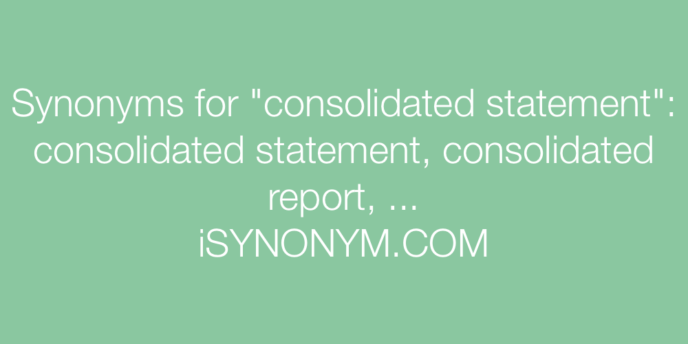 Synonyms consolidated statement