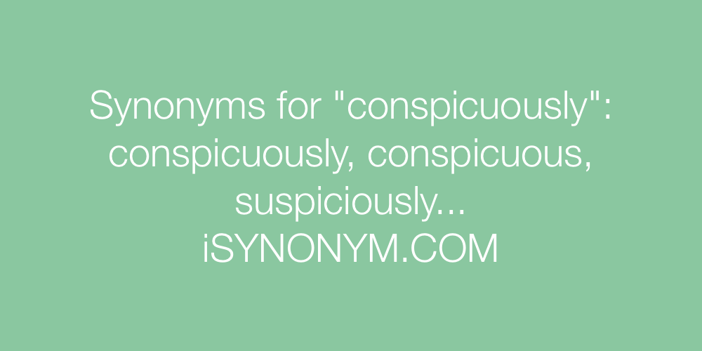 Synonyms conspicuously