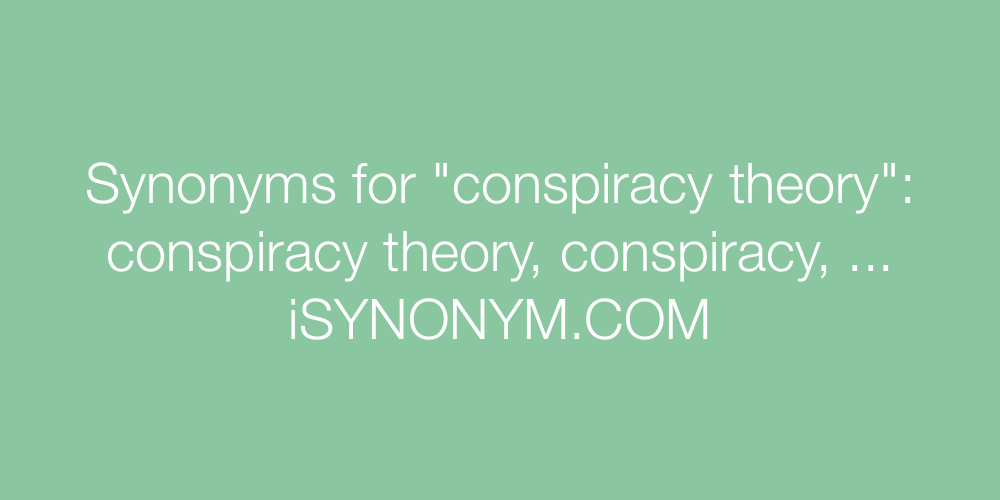 Synonyms conspiracy theory