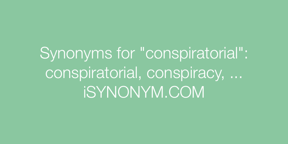 Synonyms conspiratorial