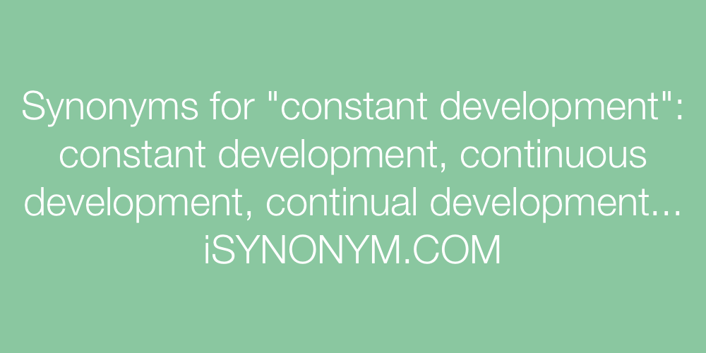 Synonyms constant development