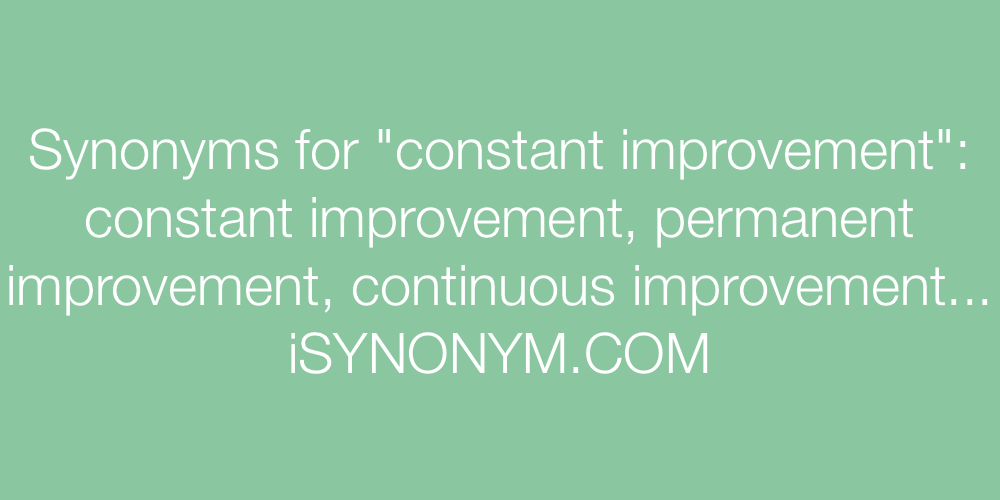 Synonyms constant improvement